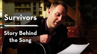 Survivors - The Story Behind The Song - Matthew West