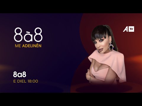 Kthimi i shumëpritur i Adelina Ismailit, me emisionin 8à8 - 02.05.2021 ATV