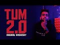 Tum 2.0 | Anurag Vashisht | Ft. Ronit Vinta | Riya Tickoo | Sunpreet Singh