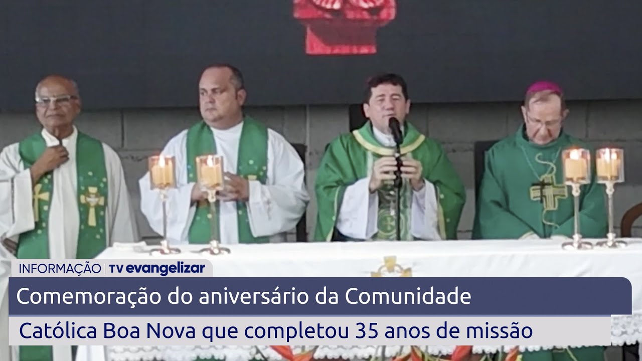 Comemoração do aniversário da Comunidade Católica Boa Nova que completou 35 anos de missão