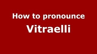How to pronounce Vitraelli