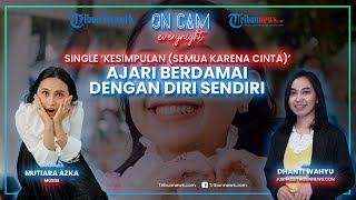 Sempat Alami Mental Breakdown, Mutiara Azka Curhat Pentingnya Self-Love Lewat Single  Kesimpulan