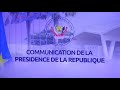 COMMUNICATION DE LA PRESIDENCE DE LA REPUBLIQUE
