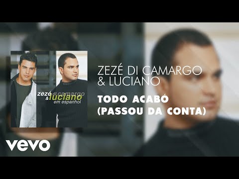 Todo Acabó - Zezé di Camargo e Luciano