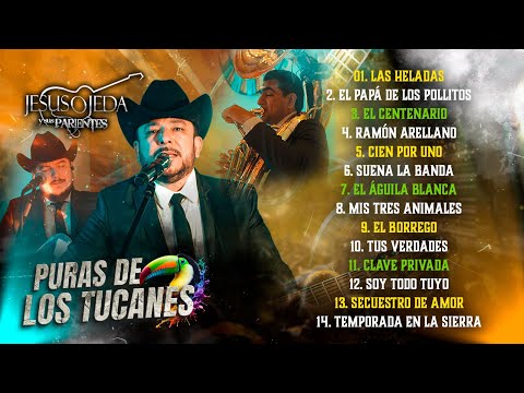 Puras De Los Tucanes - Jesus Ojeda Y Sus Parientes " En Vivo" 14 Temas