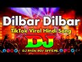 Dilbar Dilbar Dj Remix TikTok Hindi Viral Dj Song 2025 Hindi New Dj Gana 2025 Hindi Dj Remix