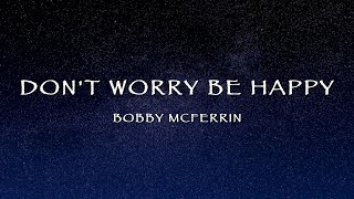 Bobby McFerrin - Don&#39;t Worry Be Happy (Lyrics)