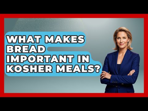 What Makes Bread Important in Kosher Meals? - The Kosher Way