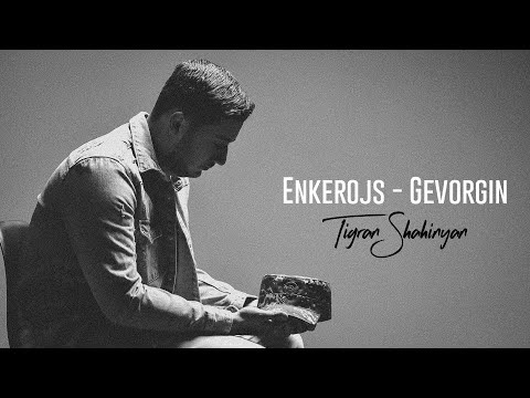 Tigran Shahinyan - Enkerojs Gevorgin