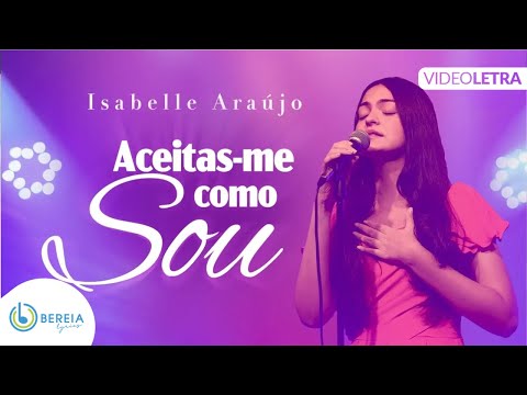 Isabelle Araújo | Aceita-me Como Sou [Vídeo Letra]