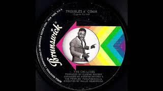 The Chi-Lites - Troubles A&#39; Comin [Brunswick] 1970 Soul 45