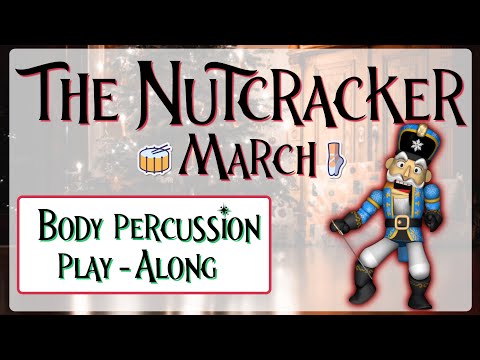 Christmas Body Percussion: Tchaikovsky - The Nutcracker, II. March