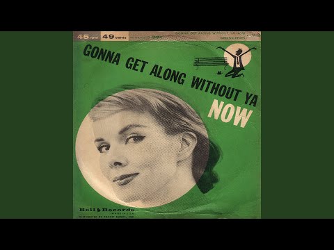 Gonna Get Along Without Ya Now