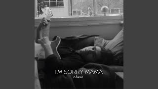 I'm Sorry Mama