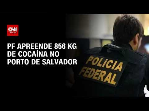 Polícia Federal apreende 856 kg de cocaína no Porto de Salvador | AGORA CNN