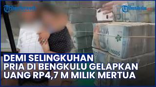 DEMI SELINGKUHAN! Menantu di Bengkulu Gelapkan Uang Rp4,7 M Mertua untuk Foya-foya