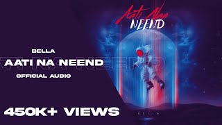 Bella Aati naa neend song lyrics