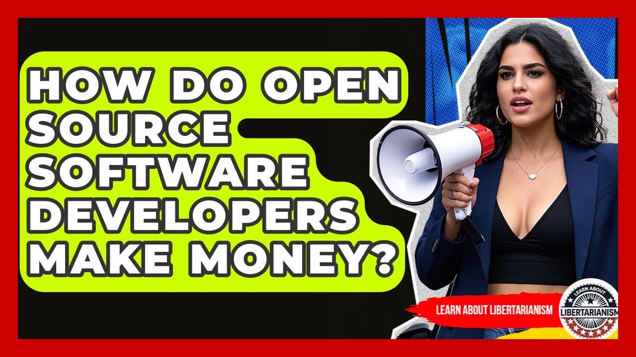 How Do Open Source Software Developers Make Money? - Learn About Libertarianism