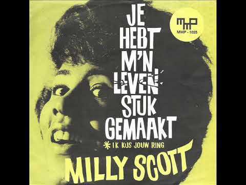 Je hebt m'n leven stukgemaakt / Milly Scott.