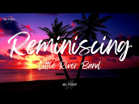 Little River Band - Reminiscing (Lyrics)