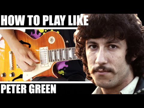How to play like Peter Green - 5 Useful Licks from “Have You Ever Loved A Woman”
