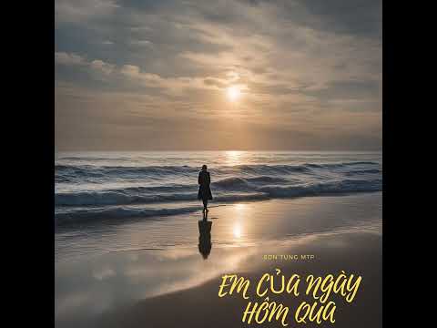 Em của ngày hôm qua - Sơn Tùng MTP (1 Hour)