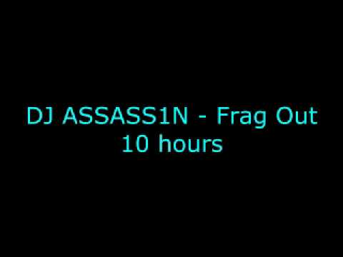 DJ ASSASS1N - Frag Out 10 hours