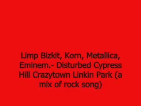 Rock Mashup - Limp Bizkit, Korn, Metallica, Eminem, Disturbed, Cypress Hill, Crazytown, Linkin Park