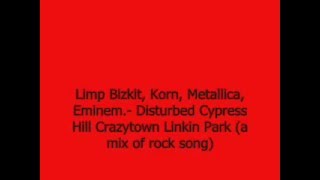 Rock Mashup - Limp Bizkit, Korn, Metallica, Eminem, Disturbed, Cypress Hill, Crazytown, Linkin Park