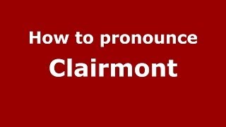 How to pronounce Clairmont
