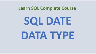 52. How to Use Date Data Type in SQL Server