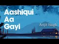 Arijit Singh - Aashiqui Aa Gayi (Lyrics) | 'Radhe Shyam' | Prabhas & Pooja Hegde | Mithoon | TNGL