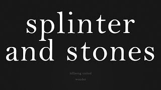 Splinters and Stones - Lyrics