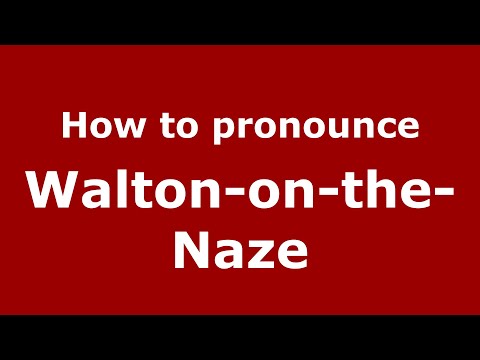 How to pronounce Walton-On-The-Naze