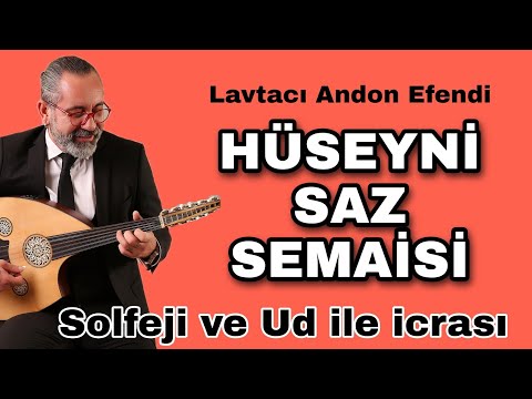 HÜSEYNİ SAZ SEMAİSİ ~ LAVTACI ANDON EFENDİ / SOLFEJİ ve UD İLE İCRASI ~ UD DERSİ 120