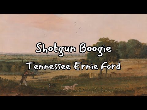 Shotgun Boogie [lyrics] | Tennessee Ernie Ford