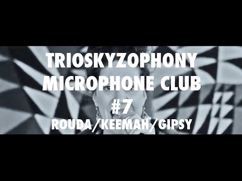 Trioskyzophony Microphone Club #7 (Rouda/Keemah/Gipsy)