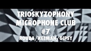 Trioskyzophony Microphone Club #7 (Rouda/Keemah/Gipsy)