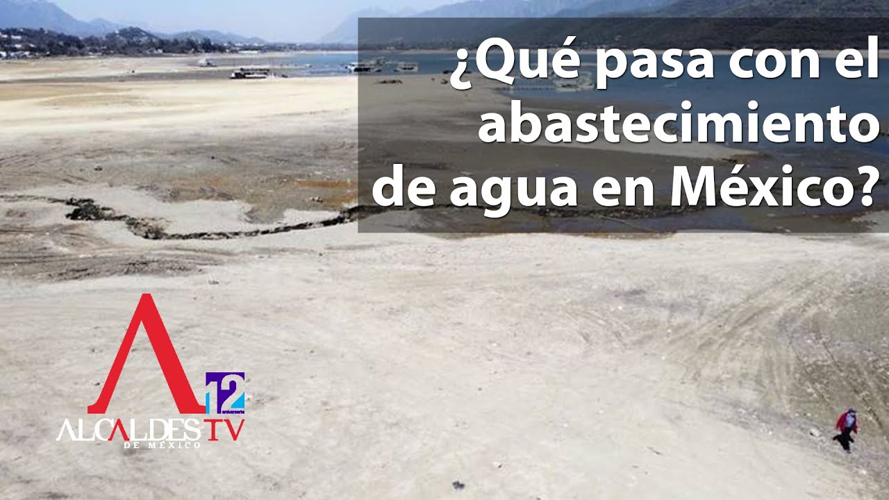 ¿Qué pasa con el abastecimiento de agua en México?