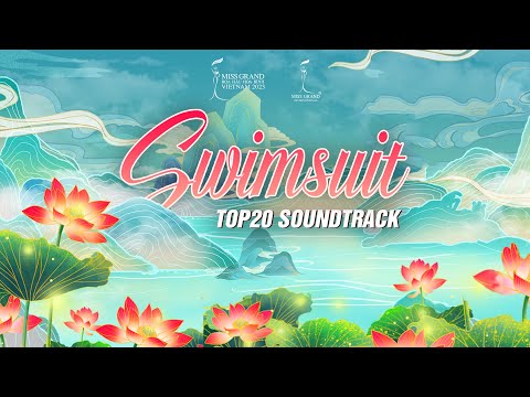 TOP20 SWIMSUIT SOUNDTRACK - MISS GRAND INTERNATIONAL 2023