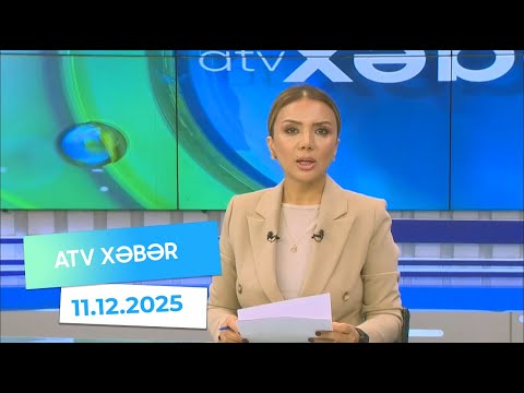 Atv xəbər 20:30 - 11.12.2025