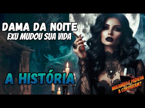 Story of Pombagira Lady of the Night - Did Exu change your life?