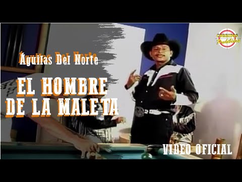 El Hombre de la Maleta - Águilas Del Norte | Corrido Norteño | Video Oficial