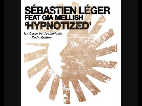 Sebastien Leger Feat. Gia Mellish - Hypnotized (Ian Carey Vs VirgileMusic Radio Edition)