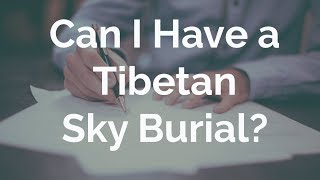 Can I Have A Tibetan Sky Burial? #TalkDeath