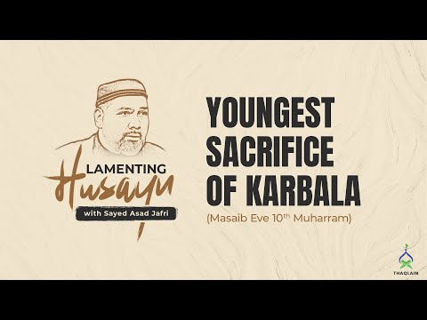 Ali al-Asghar: The Youngest Sacrifice of Karbala | Eve 10th Muharram (Masaib/Maqtal)