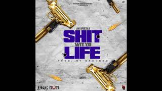 Jay Fizzle - Shit Wit Yo Life [Prod. By DrumGod]