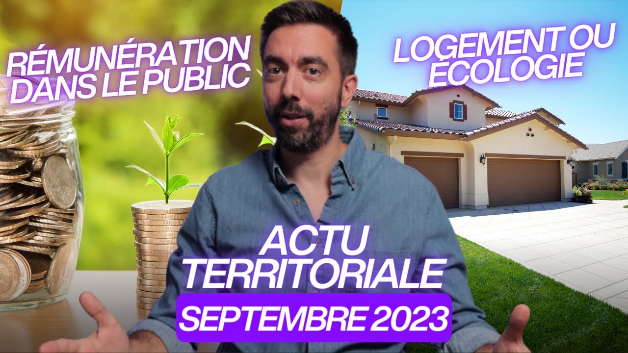 ACTU TERRITORIALE SEPTEMBRE 2023 : le mérite dans le public, + de logements ou + d'écologie ?...