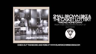 Small Brown Bike & The Casket Lottery - Wrong Hometown (Official Audio)