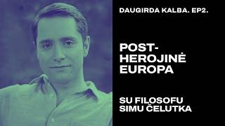 Daugirda kalba EP2: Post-herojinė visuomenė su filosofu Simu Čelutka